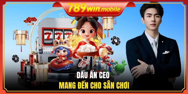 Dấu ấn CEO mang đến cho sân chơi