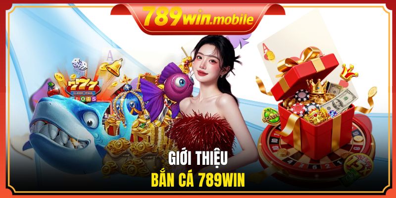 Đôi nét tổng quan về game bắn cá 789WIN