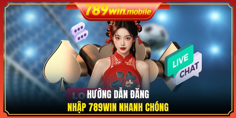 Hướng dẫn đăng nhập 789WIN nhanh chóng