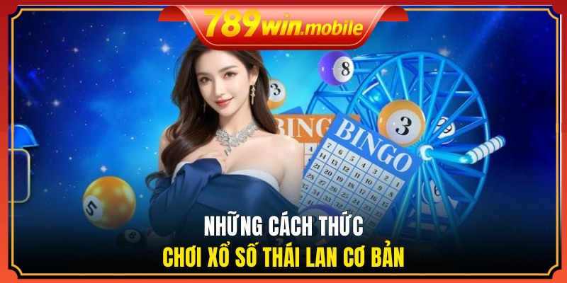Những cách thức chơi xổ số Thái cơ bản