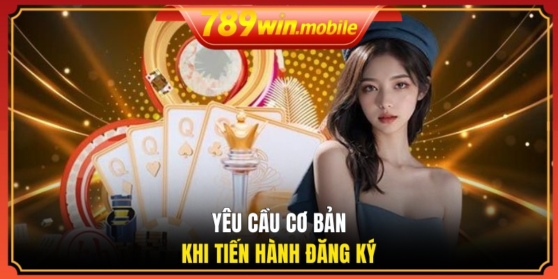 Yêu cầu cơ bản khi tiến hành đăng ký